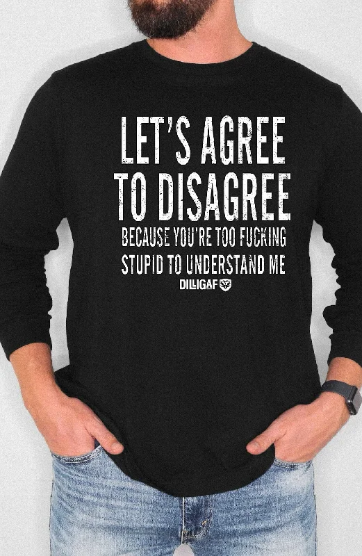 Let's Agree to Disagree Longsleeve